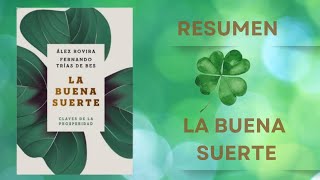 Resumen del libro La Buena Suerte de Álex Rovira y Fernando Trias de Bes Resumen del libro La Buena Suerte de Álex Rovira y Fernando Trias de Bes
