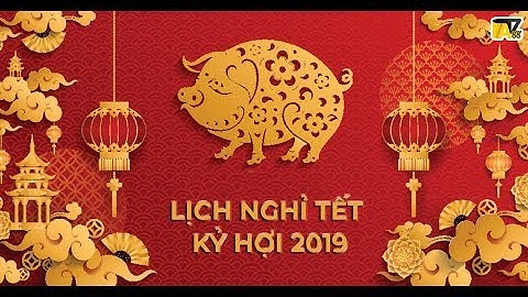 Lịch nghỉ Tết Nguyên đ a