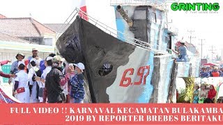 full video !! Karnaval Kecamatan BUlakamba 2019 by reporter brebes beritaku