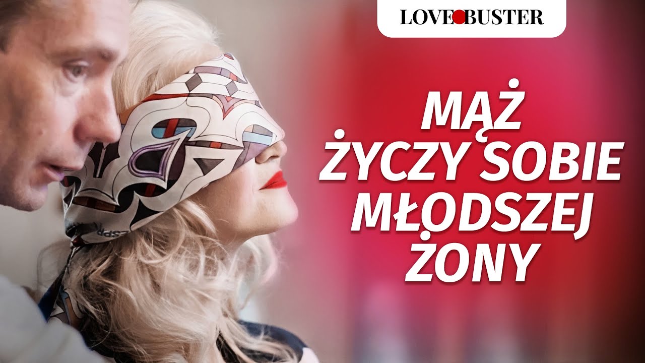 Mąż Życzy Sobie Młodszej Żony | @LoveBuster Polska