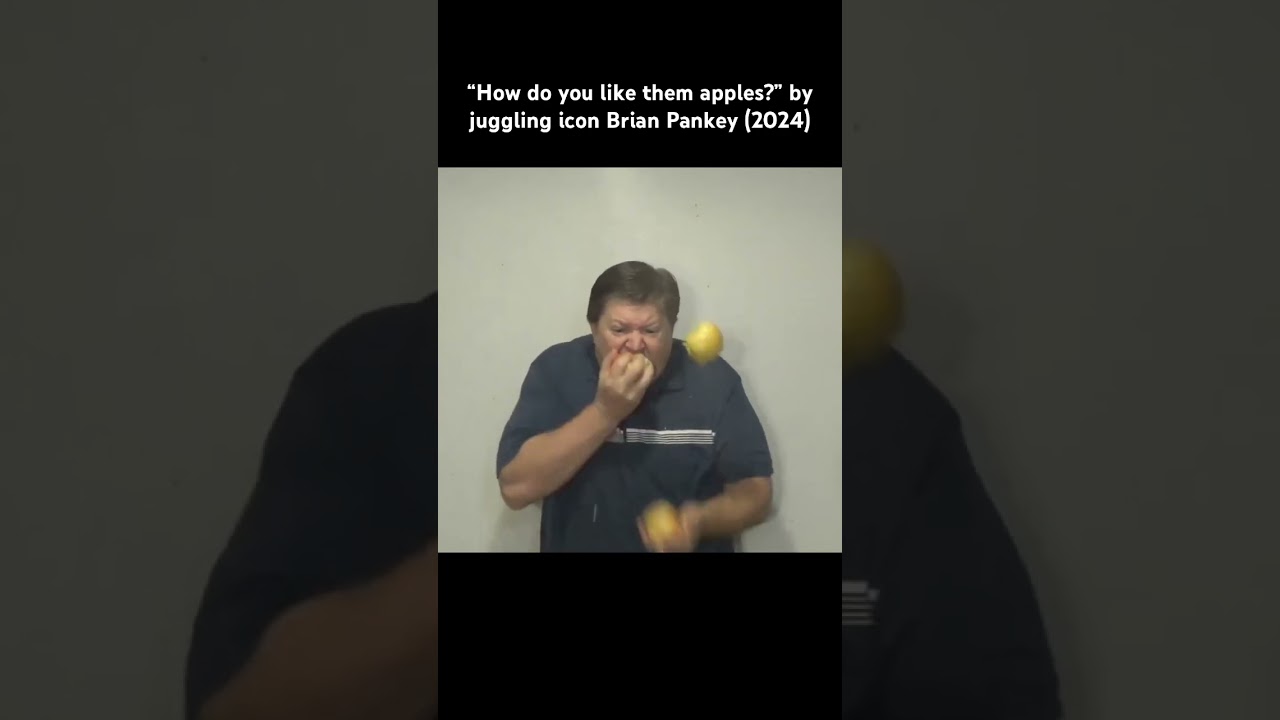 “How do you like them apples?” by juggling icon Brian Pankey (2024) 