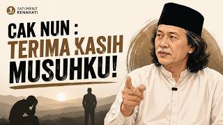 CAK NUN: Why You Should Be Grateful for Those Who Hurt You #caknun #maiyah #mbahnun