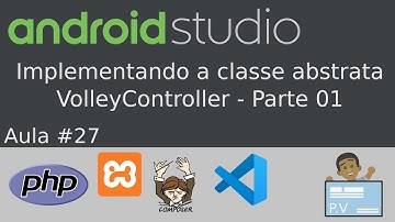 [Android Studio + PHP] Aula 27 - Implementando a classe abstrata VolleyController - Parte 01