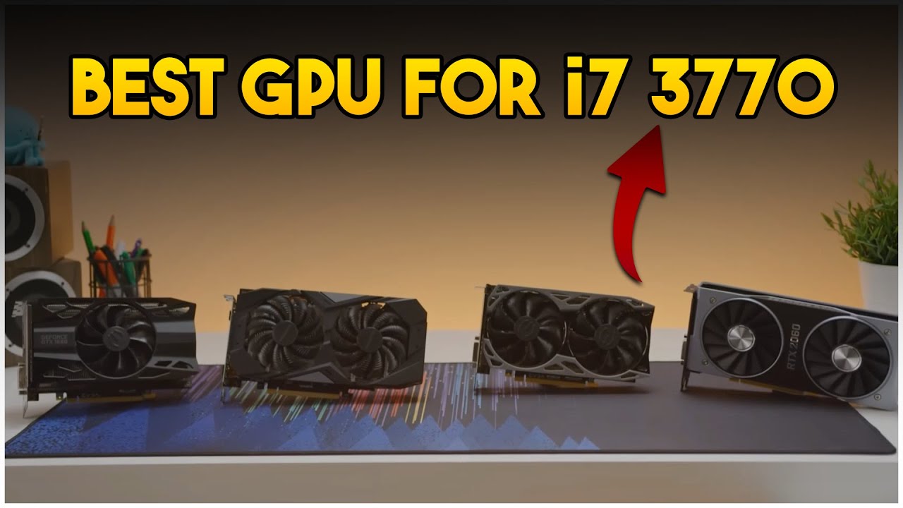 Best GPU for i7-3770 | Top Graphics Cards for 3rd Gen 2025