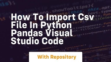 how to import csv file in python pandas visual studio code