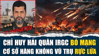 🔴IRAN CUỐNG CUỒNG XIN ĐÀM PHÁN sau khi Chỉ huy IRGC bỏ mạng, Cơ sở hàng không vũ trụ chìm trong lửa