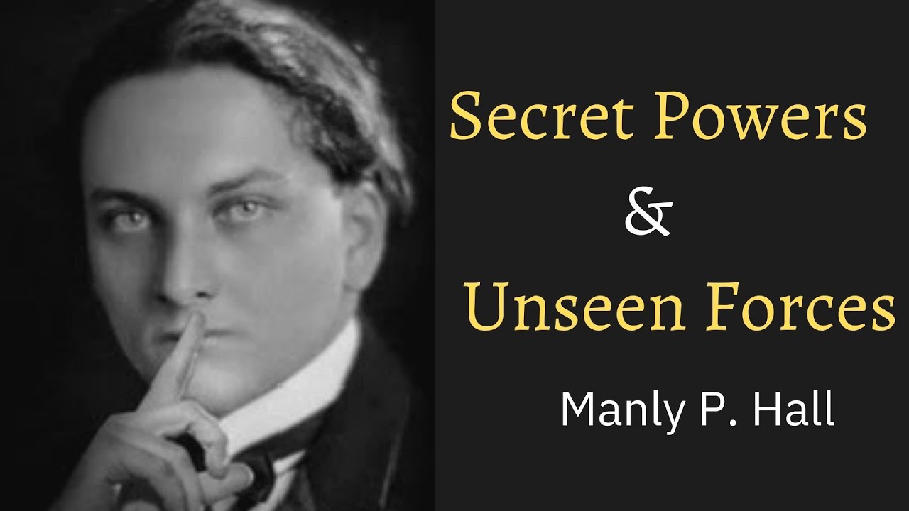 Secret Powers Unseen Forces  by Manly. P. Hall | Occult Theory Lecture |