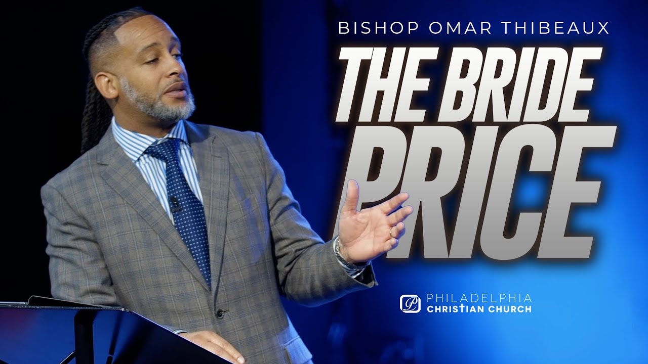The Bride Price | Covenant, Honor & Christ’s Sacrifice | Bishop Omar Thibeaux