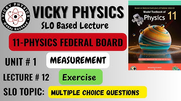 11 Class Physics|Unit#1|Lecture#12|Exercise Multiple Choice Questions|Federal Board|Vicky Physics 