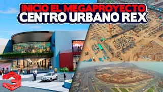 Inicio el Megaproyecto Centro Urbano Rex