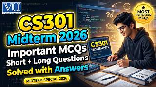 CS301 Midterm Preparation 2026 | Important MCQs | Short Long Questions Solved | VU Midterm