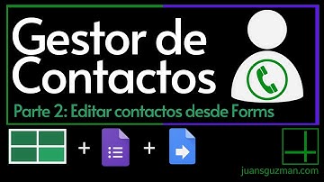 Gestor de Contactos - Parte 2 - Como editar registros de Forms desde Sheets