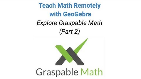 Teach Math Remotely with GeoGebra: Explore Graspable Math (Part 2)