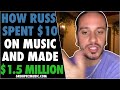 How russ spent 10 on music and made 15 million