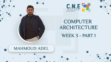 Computer Architecture | week 3 - part 1 | Mahmoud Adel | CNE