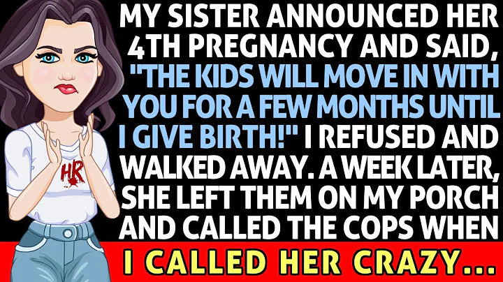 Sister Announced Her 4th Pregnancy "The Kids Will Move In With You Until I Give Birth!" I Refused...