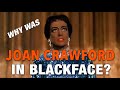 Why Was Joan Crawford in Blackface?