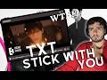 TXT "Stick With You" REACTION | THE STORYLINE 💙 | K-pop
