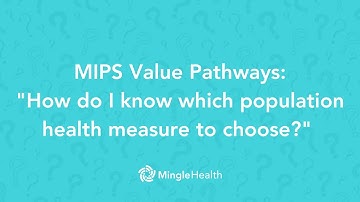 MIPS Value Pathways: "How do I know which population health measure to choose?" | Ask Dr. Mingle