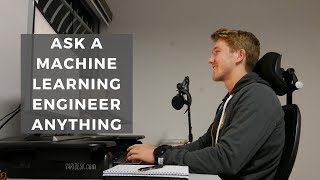 Ask a Machine Learning Engineer Anything (live) | April 2019