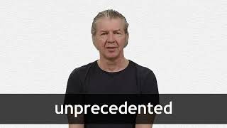 How to pronounce UNPRECEDENTED in American English