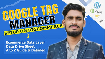 How To Setup Google Tag Manager Advance Ecommerce Data Layer on Bigcommerce Website A To Z Guide