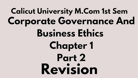 Calicut university M. com 1 st sem corporate governance and Business Ethics part 2