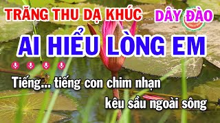 Karaoke Trăng Thu Dạ Khúc Dây Đào | Ai Hiểu Lòng Em | Điệu Lý Cải Lương Karaoke