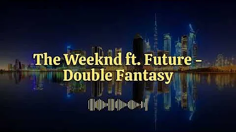 The Weeknd ft. Future - Double Fantasy (New Release)