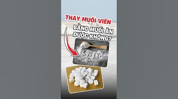 Thay muối viên hoàn nguyên bằng muối ăn được không? Hệ lọc nước đầu nguồn có ảnh hưởng gì không?