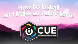 How to Install & Make an Auto Clicker in iCUE! (UPDATED 2021)