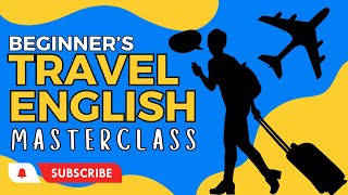 Masterclass Travel English: 70 Essential Phrases for Your Next Trip!