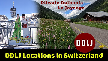 DDLJ shooting locations in switzerland | Dilwale Dulhania Le Jayenge Movie | Gstaad, Interlaken