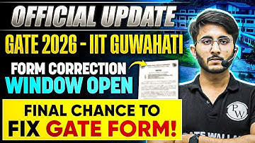 GATE 2026 Form Correction Window OPEN : IIT Guwahati Official Update