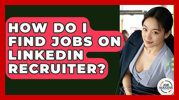 How Do I Find Jobs On LinkedIn Recruiter? - Job Success Network
