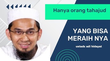 4 Hal Yang Di Peroleh Orang Shalat Tahajjud  Yang Bisa Mengubah Hidup -Ustadz Adi Hidayat lc
