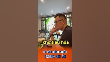 Vừa ăn vừa uống nước: Tưởng là tốt cho cơ thể nhưng lại nguy hại nhiều lần