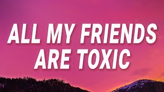 BoyWithUke - All my friends are toxic (Toxic) (Lyrics)