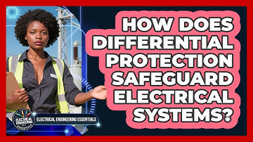 How Does Differential Protection Safeguard Electrical Systems? - Electrical Engineering Essentials