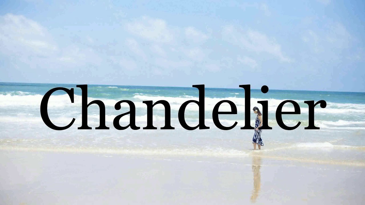 How To Pronounce Chandelier🌈🌈🌈🌈🌈🌈Pronunciation Of Chandelier YouTube