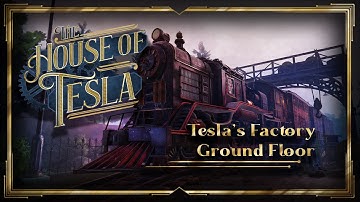 The House of Tesla - Official Walkthrough : Chapter 3 - Factory [updated 11/30/25]