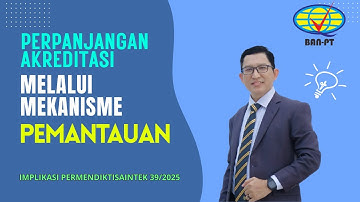 Perpanjangan Akreditasi Melalui Mekanisme Pemantauan | Implikasi Permendikstaintek No. 39 Tahun 2025