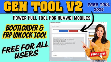 GEN TOOL V2 – Huawei/Honor FRP Bypass & Bootloader Unlock | 100% Free Tool
