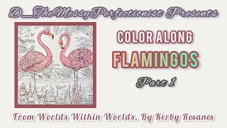 Color Along | Flamingos Part 1 | Worlds Within Worlds | Kerby Rosanes