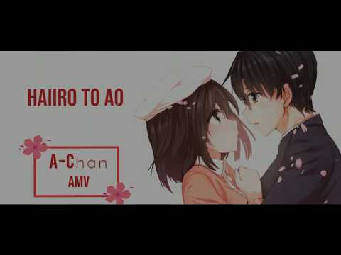 「AMV」Haiiro to Ao