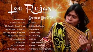 Leo Rojas Full Album 2022 | Leo Rojas Best Pan Flute Of All Time Hit 2022