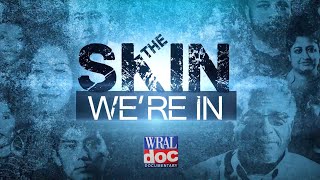 Personal Stories of Racism - 'The Skin We're In' - A WRAL Documentary by WRAL Docs 3,155 views 2 years ago 21 minutes