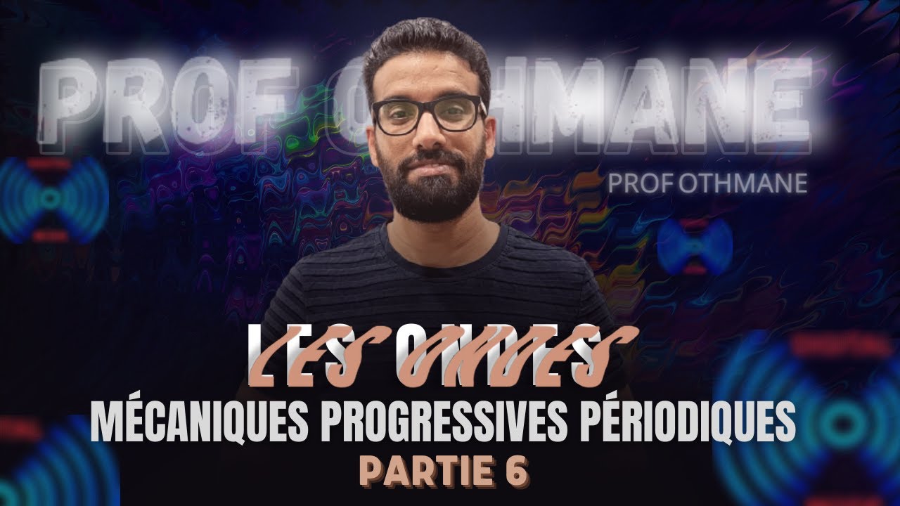 Les Ondes Mécaniques Progressives Périodiques 2 Bac Biof (Partie 6)