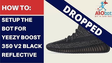 AIO Bot V2 Adidas - How to setup the bot for yeezy boost 350 V2 Black reflective!
