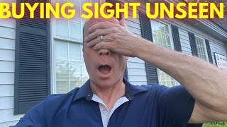 HUGE RISK Buying A House Sight UnSeen!